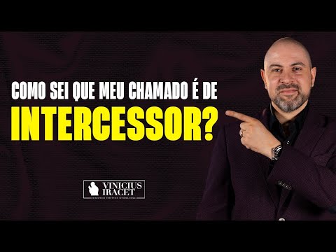 Como sei que meu chamado é de INTERCESSOR? Profeta Vinicius Iracet