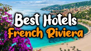 Best Hotels In French Riviera - For Families, Couples, Work Trips, Luxury & Budg