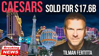 The $17.6 Billion Casino Deal That's About to Transform Las Vegas - Caesars Sale