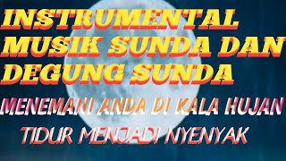 Download lagu INSTRUMENTAL MUSIK SUNDA DAN DEGUNG SUNDA MENEMANI... mp3