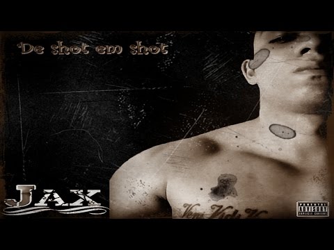 Jax - De shot em shot
