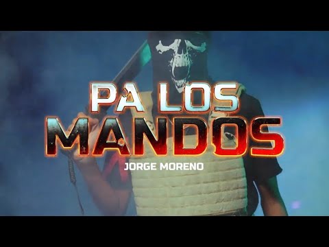 PA LOS MANDOS-Jorge Moreno-(VÍDEO OFICIAL)