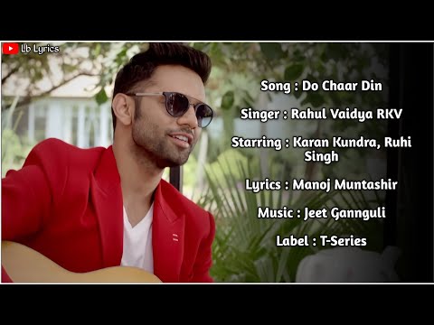 Do Chaar Din Lyrics | Rahul Vaidya RKV | Karan Kundra & Ruhi Singh | Latest Hindi Romantic Song