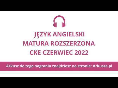 Matura czerwiec 2022 język angielski rozszerzony nagranie
