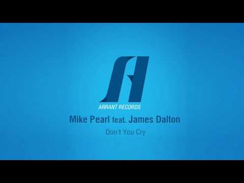 Mike Pearl Ft James Dalton - Dont You Cry(Original Mix)