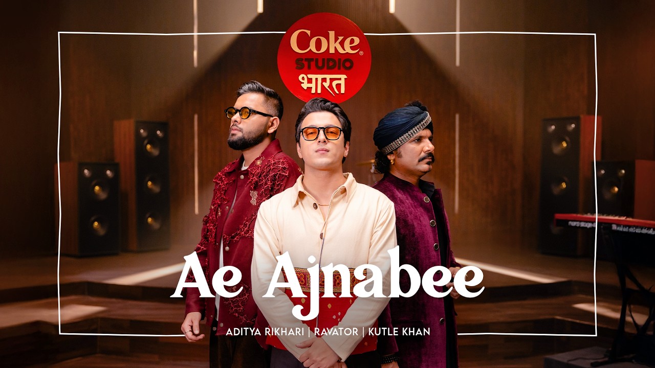 Ae Ajnabi Song Lyrics – Coke Studio | Aditya Rikhari & Kutle Khan