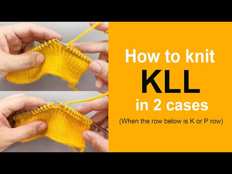 How to Knit KLL in 2 Cases (when the row below is K or P row)