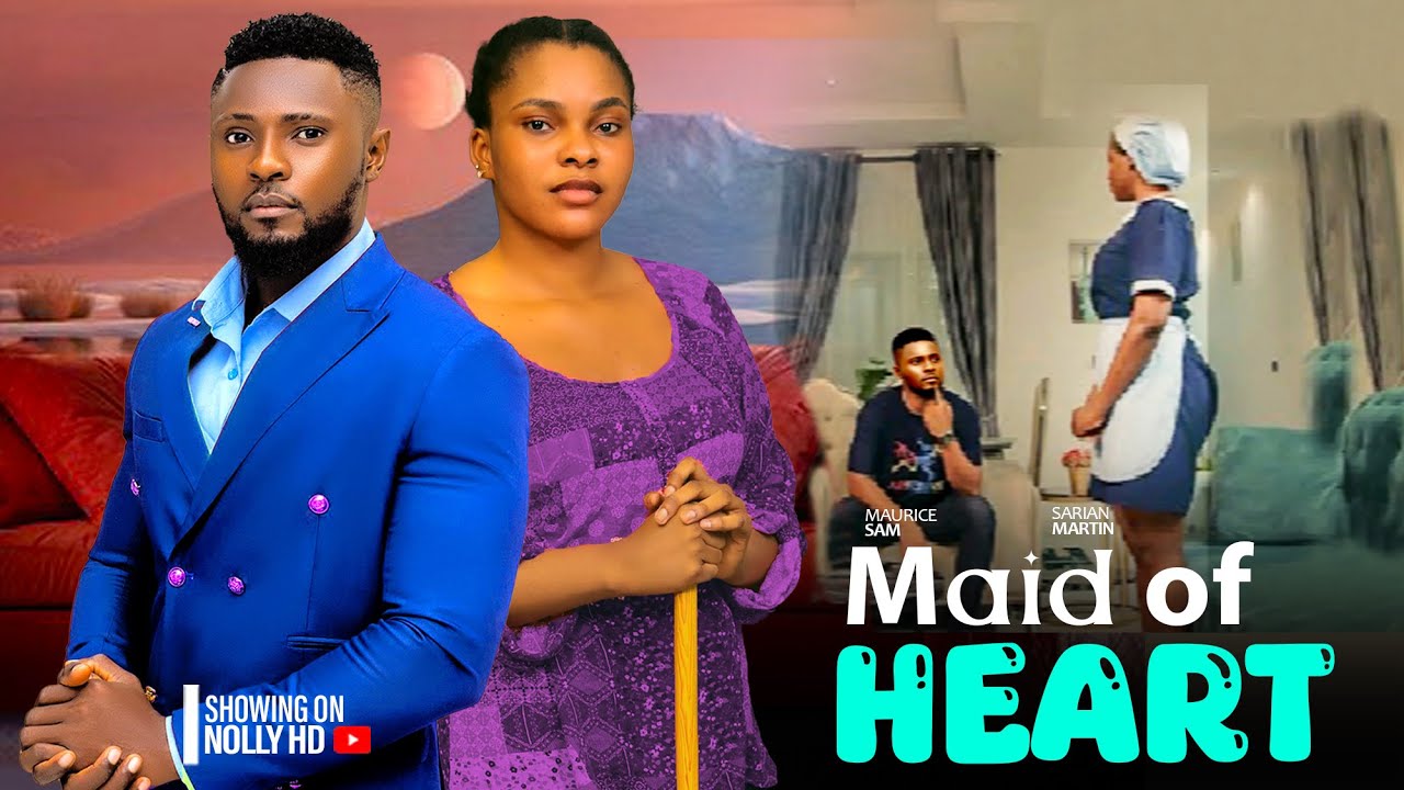MAID OF HEART - MAURICE SAM, SARIAH MARTINS LATEST AFRICAN NIGERIA MOVIE 2024