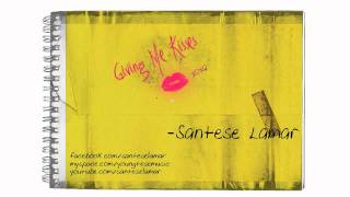 Santese Lamar - &quot;Giving Me Kisses&quot; (Blowing Me Kisses Remix)