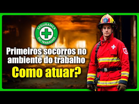 Tudo sobre Primeiros socorros no ambiente de trabalho | Segurança do Trabalho - SST