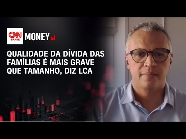 Qualidade da dívida das famílias é mais grave que tamanho, diz LCA | ABERTURA DE MERCADO