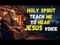 HOLY SPIRIT Teach Me To Hear JESUS VOICE On My Daily DECISIONS