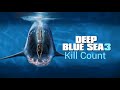 Deep Blue Sea 3: Kill Count