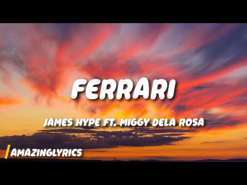 James Hype - Ferrari (Lyrics) ft. Miggy Dela Rosa