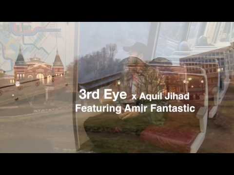 3rd Eye- Aquil Jihad (Official Video) feat. Amir Fantastic (Prod. By Aquil JIhad)