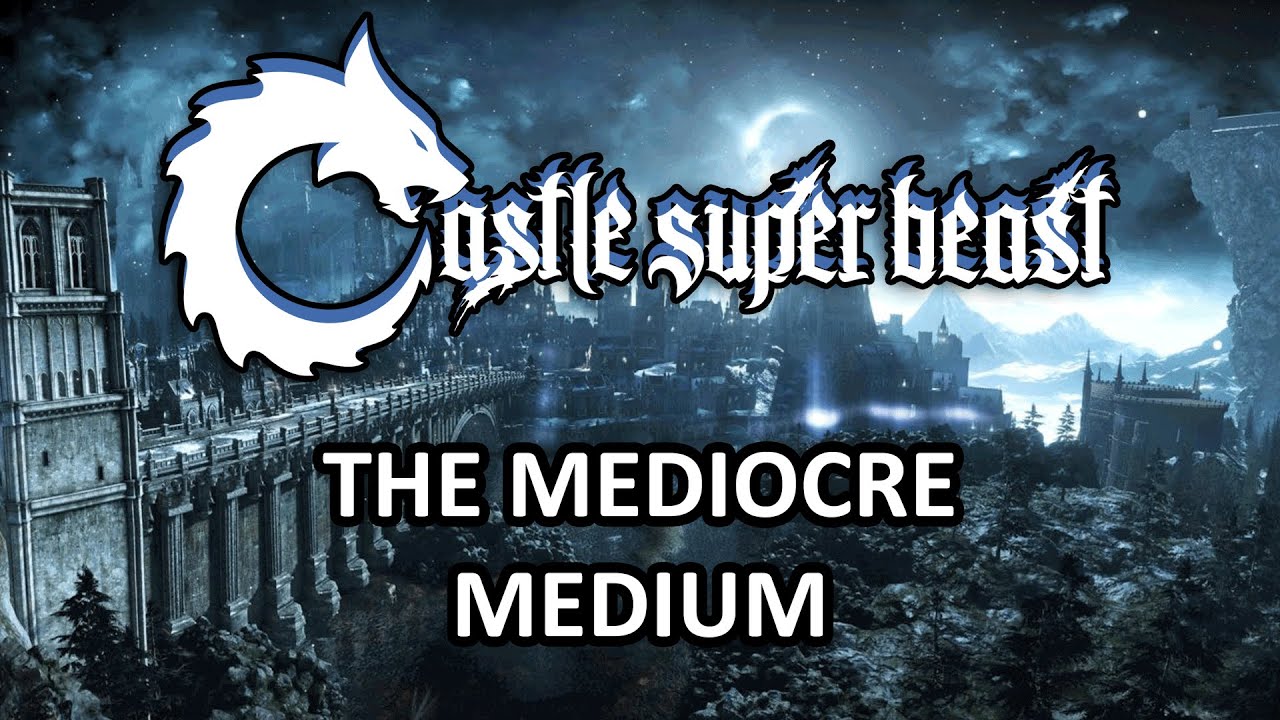 Castle Super Beast Clips: The Mediocre Medium