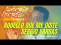 Aquello Que Me Diste - Sergio Vargas - A Tiempo