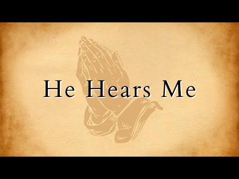 He Hears Me