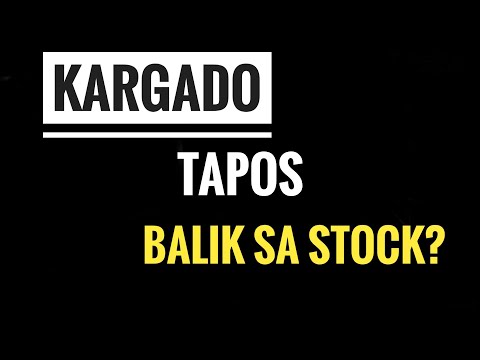 KARGADO TAPOS IBABALIK SA STOCK? PANGIT NA BA?