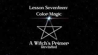 A Witch's Primer Lesson 17 (Mastering Color Magic) | New & Updated Full Course