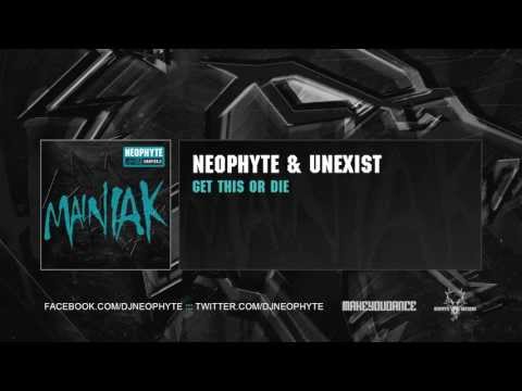 Neophyte & Unexist - Get this or die