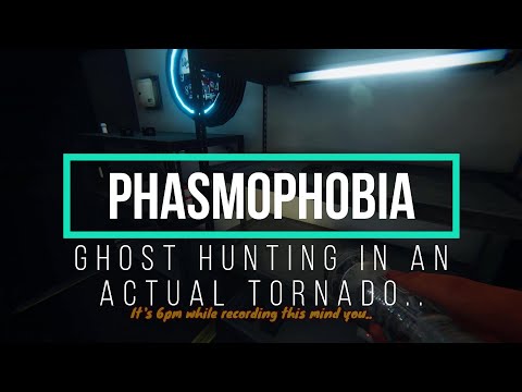 Hunting ghost in a Tornado! - Phasmophobia