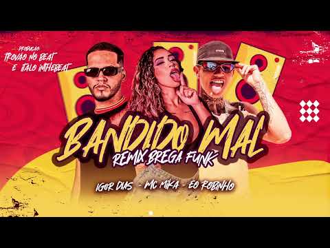 #FodeBem - BANDIDO MAL , IGOR DIAS E EO ROBINHO FEAT MC MIKA Remix Brega Funk !