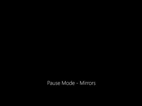 Pause Mode - Mirrors