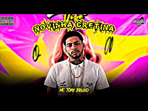 NOVINHA CRETINA - MC TONY BRUXO, BRUXARIA HITS