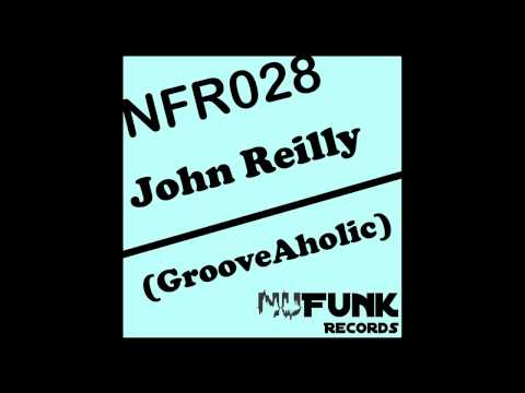 John Reilly - GrooveAholic (Original Mix) [NuFunk Records]