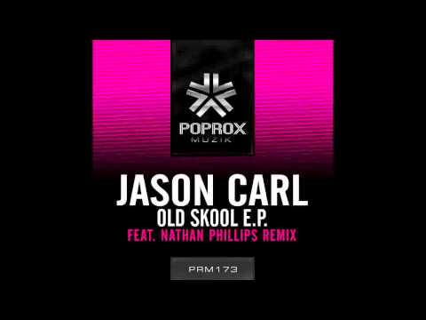 Jason Carl - Old Skool (Nathan Phillips Remix) *July 9th*