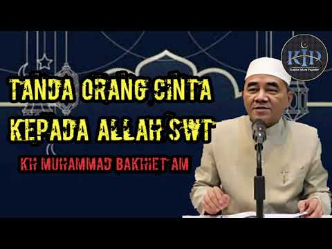 Tanda orang yang cinta pada Allah SWT II KH Muhammad Bakhiet AM