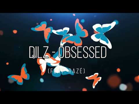 Dilz - Obsessed (feat. RAZÉ)