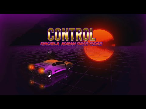 Kinchela Ft Adrian Swish & Rydah - Control "Official Lyric Video"