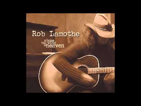 Rob Lamothe - Above The Wing Is Heaven (Full Album)