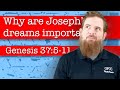 Why are Joseph’s dreams important? - Genesis 37:5-11
