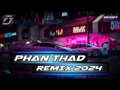 PHAN THAD REMIX 2024