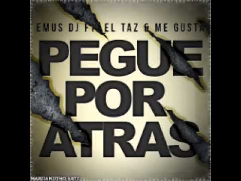 020 EMUS DJ FT EL TAZ & ME GUSTA - PEGUE POR ATRAS