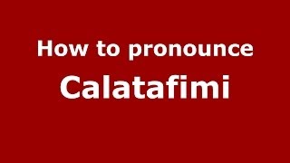 How to pronounce Calatafimi