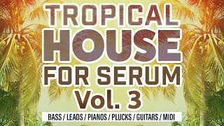 Video thumbnail for Tropical House Serum Presets - Tropical House For Serum Vol 3 by Black Octopus Sound