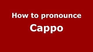 How to pronounce Cappo
