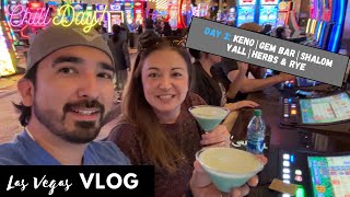 Las Vegas Day 3 | Keno | Gem Bar | Shalom Y'all | Herbs and Rye