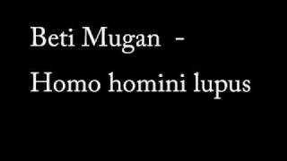 Beti Mugan - Homo homini lupus