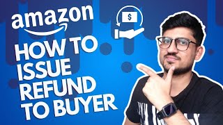How To Issue A Refund On Amazon Seller Central | How To Refund Amazon Order To Customer