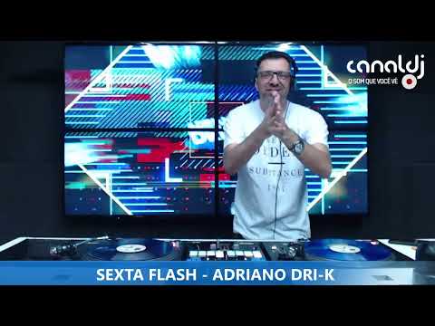 DJ ADRIANO DRI-K - DANCE 90 - PROGRAMA SEXTA FLASH - 05.07.2024