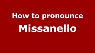 How to pronounce Missanello