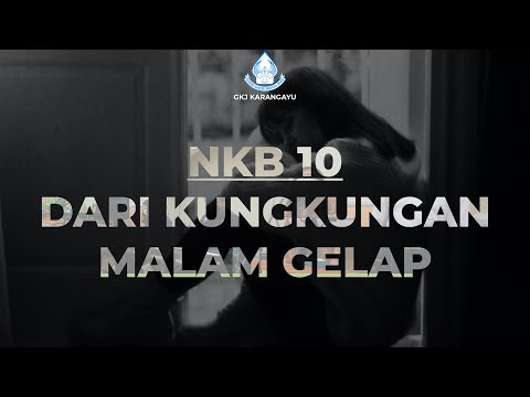 NKB 10 - Dari Kungkungan Malam Gelap |  GKJ Karangayu