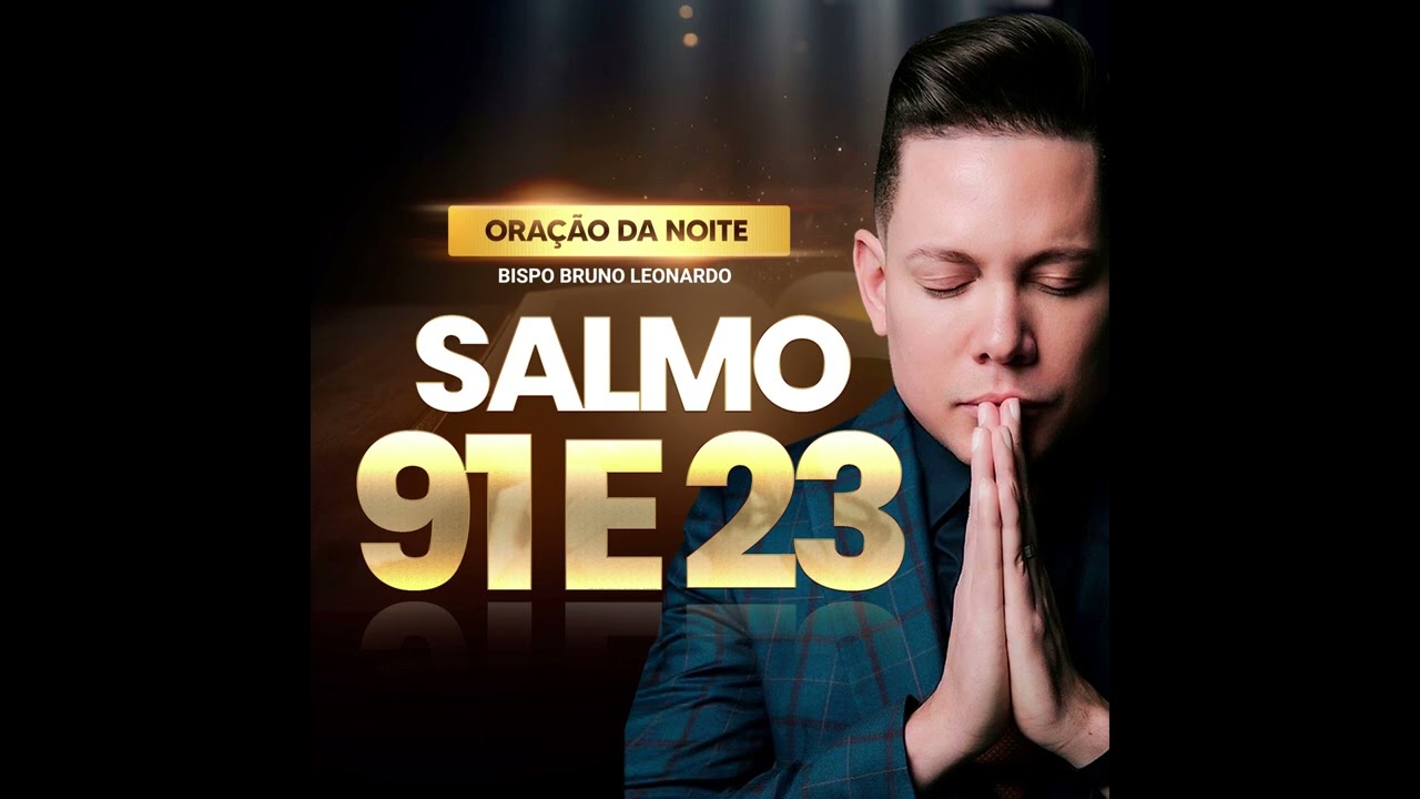 ORAÇÃO DA NOITE COM SALMO 91 E SALMO 23 BISPO BRUNO LEONARDO