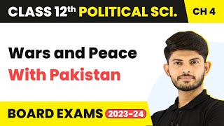 Class 12 Political Science | Wars and Peace With Pakistan - India’s External Relations 2022-23