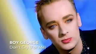Boy George - Don&#39;t Cry (For Me)